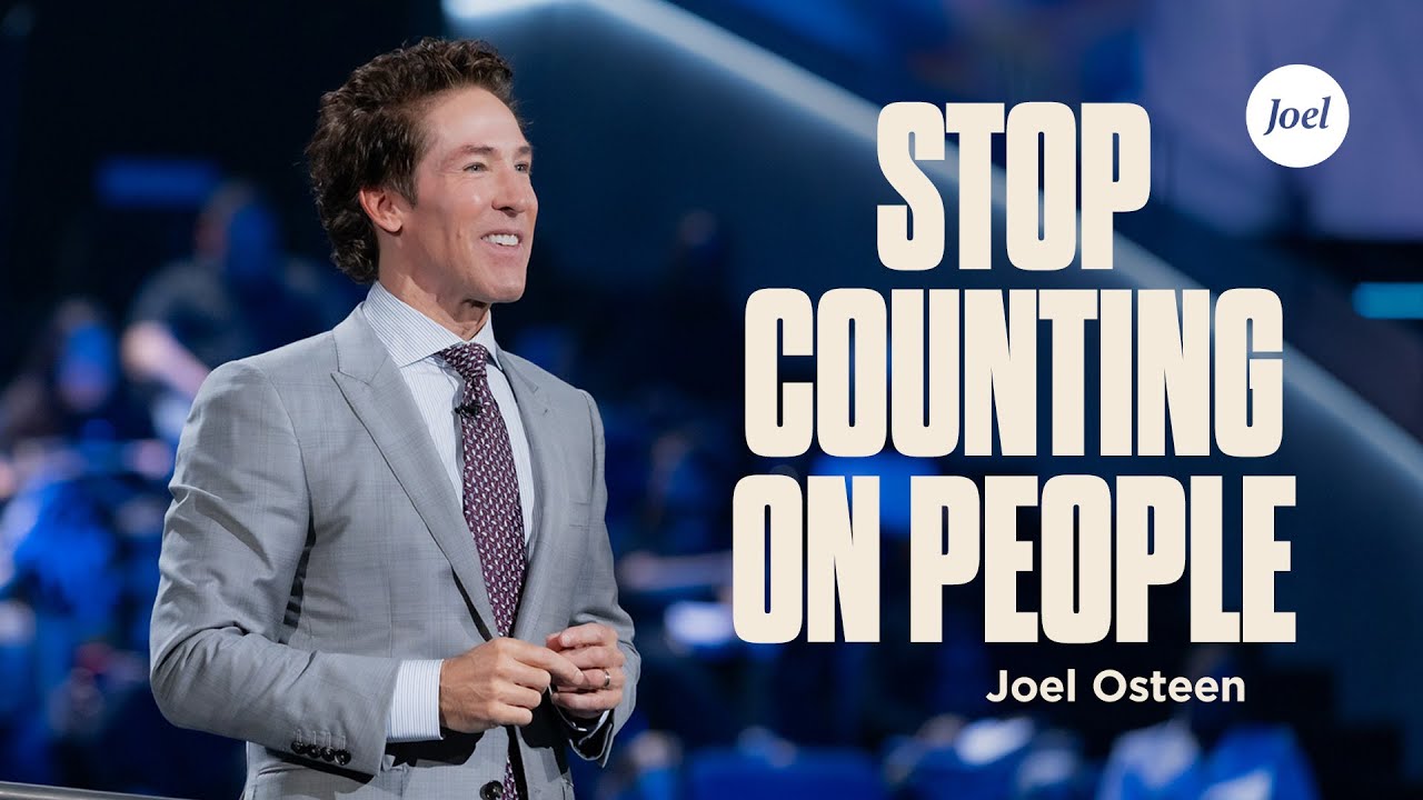 Stop Counting on People - Joel Osteen